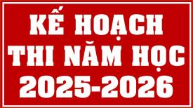 KẾ HOẠCH THI KẾT THÚC MÔN HỌC NĂM HỌC 2025-2026